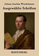 Ausgewählte Schriften di Johann Joachim Winckelmann edito da Hofenberg