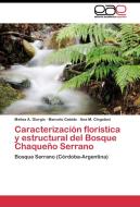 Caracterización florística y estructural del Bosque Chaqueño Serrano di Melisa A. Giorgis, Marcelo Cabido, Ana M. Cingolani edito da EAE