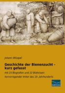 Geschichte der Bienenzucht - kurz gefasst di Johann Witzgall edito da Fachbuchverlag Dresden