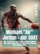 Michael "Air" Jordan - der GOAT di Christopher Klein edito da KLHE