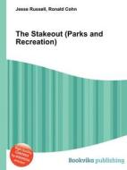 The Stakeout (parks And Recreation) di Jesse Russell, Ronald Cohn edito da Book On Demand Ltd.
