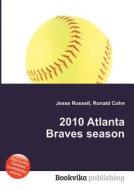 2010 Atlanta Braves Season edito da Book On Demand Ltd.