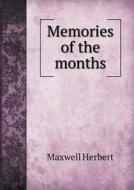 Memories Of The Months di Maxwell Herbert edito da Book On Demand Ltd.