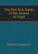 The First Four Books Of The Aeneid Of Virgil di Richard Stanyhurst edito da Book On Demand Ltd.