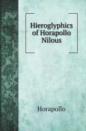 Hieroglyphics of Horapollo Nilous di Horapollo edito da Book on Demand Ltd.