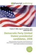 Democratic Party (United States) presidential candidates, 2008 edito da Alphascript Publishing