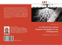 La réforme du secteur financier sénégalais et ses conséquences di Ousmane Thiané Diop edito da Editions universitaires europeennes EUE