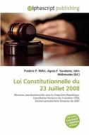 Loi Constitutionnelle Du 23 Juillet 2008 edito da Alphascript Publishing
