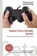 Galaxy Force (Arcade Game) edito da Betascript Publishing