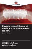 Zircone monolithique et disilicate de lithium dans les FPD di Sheeba Shree S., Aarti Rajambigai Mds, Ramesh Raja Mds edito da Editions Notre Savoir