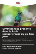 Orythocénose présente dans la forêt sempervirente du pic San Juan di Abel Hernández-Muñoz, Zunay Fleites- Monzón edito da Editions Notre Savoir