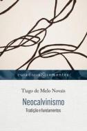 Neocalvinismo di Tiago de Melo Novais edito da Editora Mundo Cristao