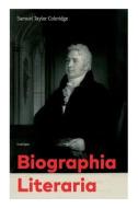 Biographia Literaria (Unabridged) di Samuel Taylor Coleridge edito da E ARTNOW