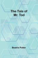 The Tale of Mr. Tod di Beatrix Potter edito da Alpha Editions