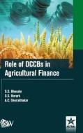 Role Of Dccbs In Agricultural Finance di Dr S.S. Bhosale edito da Astral International