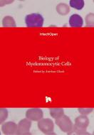 Biology of Myelomonocytic Cells di ANIRBAN GHOSH edito da IntechOpen