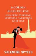 11 Golden Rules of Love di Valentine Spykes edito da Victor Mensah