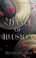 A Dance of Illusion di Savanah James edito da LIGHTNING SOURCE INC