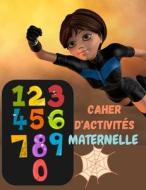 Tu Es Mon Super Heros - Cahier D'activites Maternelle Petite Et Moyenne Et Grand Section Et Cp di mm edito da Independently Published