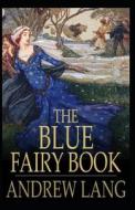 The Blue Fairy Book Illustrated di Lang Andrew Lang edito da Independently Published