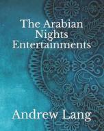 The Arabian Nights Entertainments di Lang Andrew Lang edito da Independently Published