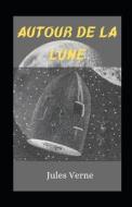 Autour de la Lune Illustrée di Jules Verne edito da UNICORN PUB GROUP