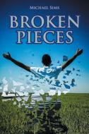 Broken Pieces di Michael Sims edito da Covenant Books