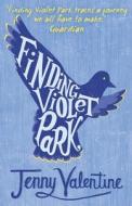 Finding Violet Park di Jenny Valentine edito da Harper Collins Publ. UK