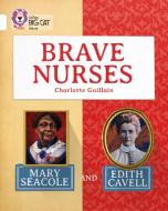 Brave Nurses: Mary Seacole and Edith Cavell di Charlotte Guillain edito da HarperCollins Publishers