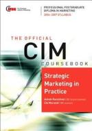 Strategic Marketing in Practice. CIM Coursebook 2006/2007 di Ashok Ranchhod edito da Butterworth-Heinemann