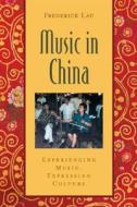Music in China: Experiencing Music, Expressing Culture [With CD (Audio)] di Frederick Lau edito da OXFORD UNIV PR