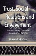Trust, Social Relations and Engagement di Donatella Padua edito da Palgrave Macmillan