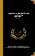 Mémoires De Madame D'épinay; Volume 2 di Louise Florence Pétronille Tard Epinay, Paul Boiteau D'Ambly edito da WENTWORTH PR
