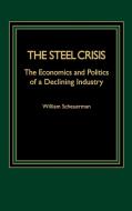 Steel Crisis di William Scheuerman edito da Praeger Publishers