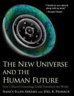 The New Universe and the Human Future di Nancy Ellen Abrams edito da Yale University Press