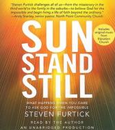 Sun Stand Still: What Happens When You Dare to Ask God for the Impossible di Steven Furtick edito da Random House Audio Publishing Group