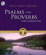 Psalms and Proverbs for Commuters-KJV: 31 Days of Praise and Wisdom edito da Zondervan