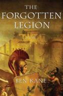 The Forgotten Legion di Ben Kane edito da GRIFFIN