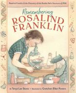 Remembering Rosalind Franklin: Rosalind Franklin & the Discovery of the Double Helix Structure of DNA di Tanya Lee Stone edito da LITTLE BROWN YOUNG READERS