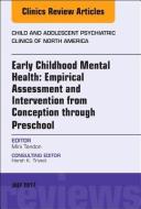 Early Childhood Mental Health: Empirical Assessment and Intervention from Conception through Preschool, An Issue of Chil di Mini Tandon edito da Elsevier - Health Sciences Division