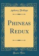 Phineas Redux (Classic Reprint) di Anthony Trollope edito da Forgotten Books