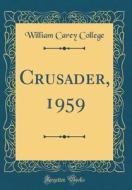 Crusader, 1959 (Classic Reprint) di William Carey College edito da Forgotten Books