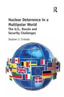 Nuclear Deterrence in a Multipolar World di Stephen J Cimbala edito da Taylor & Francis Ltd