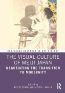 The Visual Culture Of Meiji Japan edito da Taylor & Francis Ltd