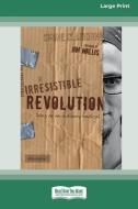 Irresistible Revolution [Standard Large Print 16 Pt Edition] di Shane Claiborne edito da ReadHowYouWant