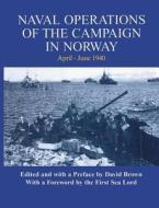 Naval Operations Of The Campaign In Norway, April-june 1940 di David Brown edito da Taylor & Francis Ltd