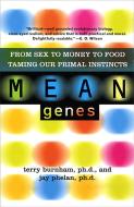 Mean Genes: From Sex to Money to Food: Taming Our Primal Instincts di Terry Burnham, Jay Phelan edito da BASIC BOOKS