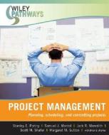 Project Management: Planning, Scheduling, and Controlling Projects di Stanley E. Portny, Samuel J. Mantel, Jack R. Meredith edito da WILEY