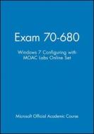 Exam 70-680: Windows 7 Configuring with Moac Labs Online Set [With Access Code] di Microsoft Official Academic Course edito da WILEY