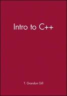 Intro to C++ di T. Grandon Gill edito da Wiley